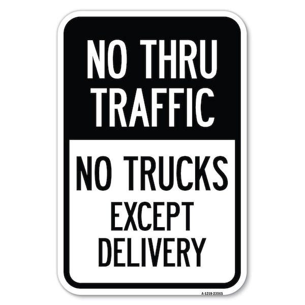 Signmission No Thru Traffic-No Trucks Except Delivery Heavy-Gauge Aluminum Sign, 18" L, 12" H, A-1218-23565 A-1218-23565 - main